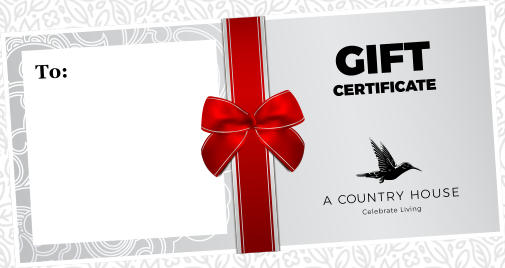 GIFTCERTIFICATE Celebrate Living A COUNTRY HOUSE To: